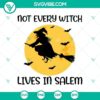 Spooky Halloween SVG design with the text "Not Every Witch Lives in Salem." Ideal for horror-themed crafts.