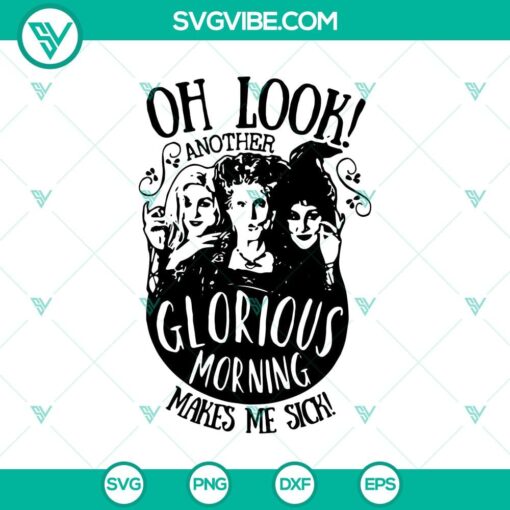 oh look another glorious morning makes me sick svg halloween svg scary svg hocus pocus svg