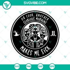 Creepy Halloween SVG featuring "Oh Look Another Glorious Morning" design inspired by Hocus Pocus movie. Great for spooky decor.