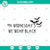 Wednesday's We Wear Black SVG featuring a Halloween Bat design, perfect for spooky decorations.