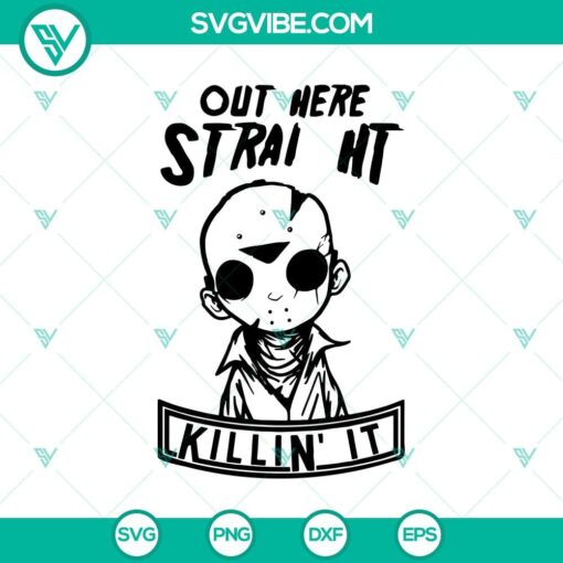 out here straight killin8217 it svg jason voorhees horror svg horror halloween svg