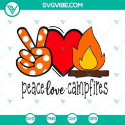 Peace Love Campfires SVG, Camping SVG, Campfires SVG PNG DXF cut file