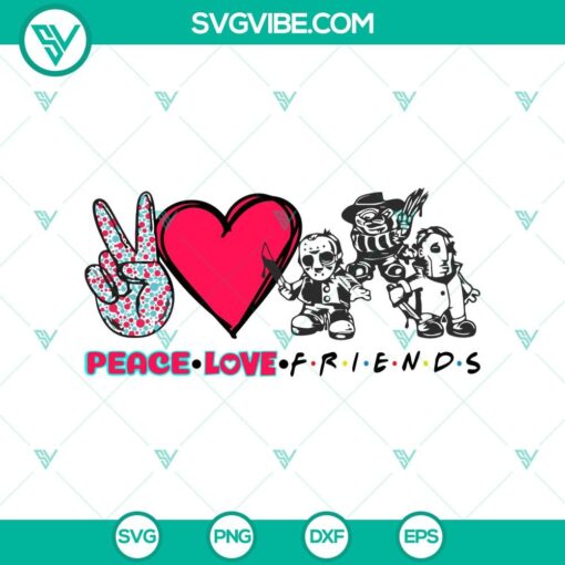 peace love friends horror svg friends horror movie svg horror halloween svg