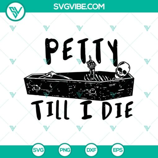 petty till i die svg funny skeleton in coffin svg halloween svg