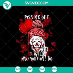 Halloween, Skull SVG, SVG Files, Piss Me Off I Will Make You Float, Too SVG, 2