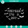 Halloween SVG featuring a spooky "Pretend I'm A Bat" design for Oct 31. Ideal for scary themed projects.