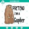 Funny SVG design for Halloween: "Pretend I'm a Gopher SVG, Lazy Halloween Costume Party Theme"