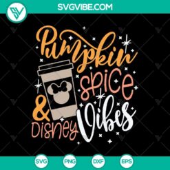 Pumpkin Spice and Disney Vibes SVG for Halloween, featuring pumpkin spice and Disney elements in a festive design. Ideal for crafting projects.