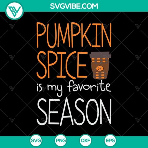 pumpkin spice is my favorite season svg pumpkin spice svg happy halloween svg