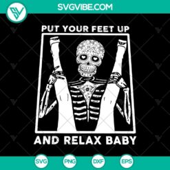 Skeleton Halloween SVG of a reclining baby with the text "Put Your Feet Up And Relax Baby", perfect for horror-themed crafts.