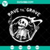Rave Til' Grave SVG featuring funny skeleton design for Halloween.