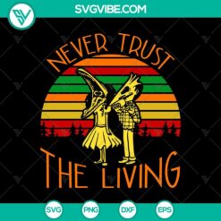 Retro Never Trust Living SVG, Beetlejuice SVG, Vintage SVG