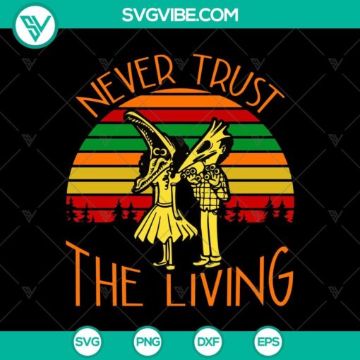 retro never trust living svg beetlejuice svg vintage svg