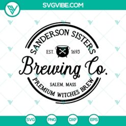 Sanderson Sisters Brewing Co Premium Witches Brew SVG design for Halloween celebration. Sanderson Sisters theme SVG perfect for Happy Halloween.