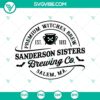 Sanderson Sisters Witches Brewing Co Halloween SVG design with scary elements for crafting and decor.