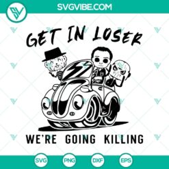 SGet In Loser We’re Going Killing SVG, Horror Characters In Car SVG, Horror Is Coming SVG