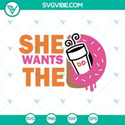 She Wants The DD SVG, Donus SVG, Dunkie SVG