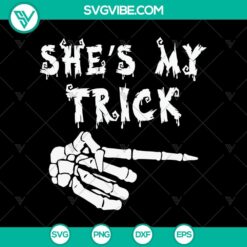 She’s My Trick SVG, Halloween SVG, Scary SVG, Oct 31 SVG