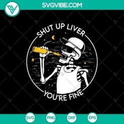 A spooky Halloween SVG design with "Shut Up Liver You're Fine" text, perfect for the holiday season. Great for t-shirts, mugs, and decor.