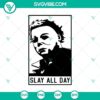 Slay All Day Halloween SVG with scary and horror elements, ideal for spooky designs.