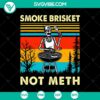 Skeleton holding "Smoke Brisket Not Meth" sign, Halloween themed SVG design.