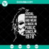 Social distancing and wear a mask in public since 1978 SVG featuring Michael Myers in a horror-themed Halloween design.