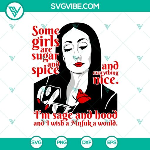 some girls are sugar and spice and everything nice svg i8217m sage and hood and i wish a mufuk a would svg