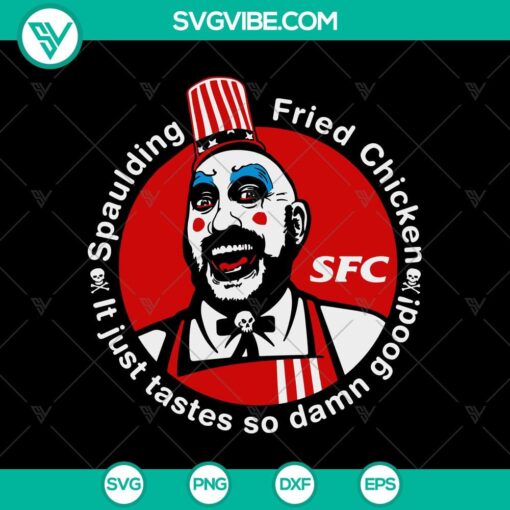 spaulding fried chicken it just tastes so damn good svg captain spaulding svg rob zombie svg