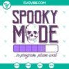 Spooky Mode In Progress SVG with Skull and Happy Halloween elements. Ideal for Halloween-themed digital projects.