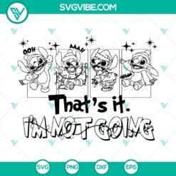 Stitch The Grinch That’s It Im Not Going SVG