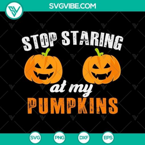 stop staring at my pumpkins svg halloween svg trick or treat svg halloween mom svg