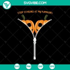 Stop Starting At My Pumpkins SVG, Halloween SVG, Scary SVG, Oct 31 SVG