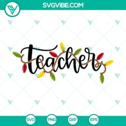 Teacher Christmas Lights SVG, Christmas Teacher SVG, Merry Christmas SVG