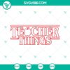 Teacher Things SVG with a Stranger Things theme, featuring The Up Side Down design elements for digital projects.
