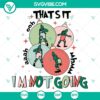 SVG DXF EPS PNG files for "That's It I'm not Going" design. Ideal for digital crafting, ready for download.