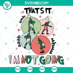 That’s It I’m not Going SVG DXF EPS PNG Files