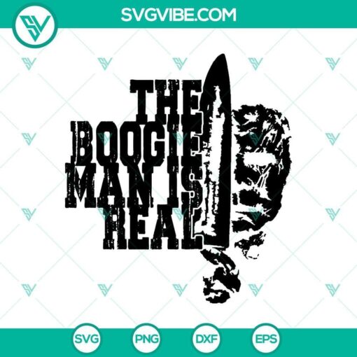 the boogie man is real svg scary svg halloween svg