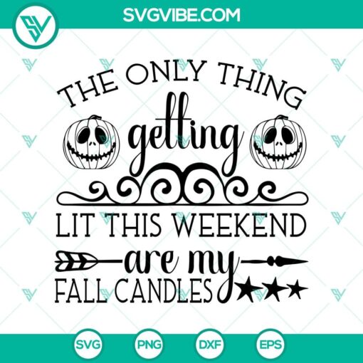 the only thing getting lit this weekend svg halloween scary svg halloween svg