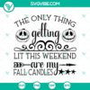 The Only Thing Getting Lit This Weekend SVG featuring Halloween and scary elements for Oct 31 celebration.