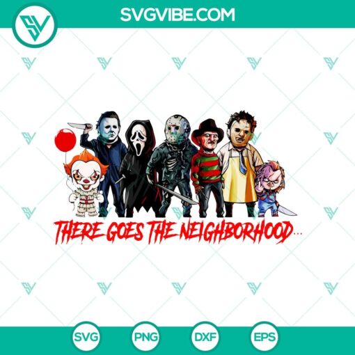 there goes the neighborhood svg horror characters svg halloween svg