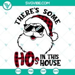 There Is Some Ho’s In This House SVG, Santa Claus SVG, Merry Christmas SVG