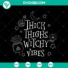 Thick Thighs Witchy Vibes SVG with Halloween and Scary elements, perfect for Oct 31.