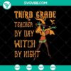 Third Grade Teacher By Day Witch By Night SVG - Halloween themed design, great for spooky crafts.