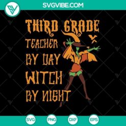 Third Grade Teacher By Day Witch By Night SVG, Scary SVG, Halloween SVG