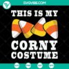 Cute Halloween themed SVG design with text "This Is My Corny Costume", Oct 31 date, and spooky elements. Ideal for DIY costume.
