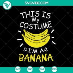 Halloween banana costume SVG design for Oct 31, featuring "This Is My Costume I'm A Banana" phrase in a scary style.