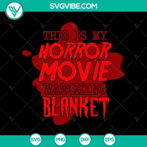 this is my horror movie watching blanket svg horror movies svg halloween movies svg