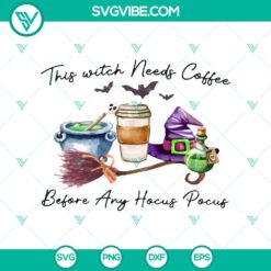 Halloween, Hocus Pocus SVG, SVG Files, This Witch Needs Coffee Before Any Hocus 7