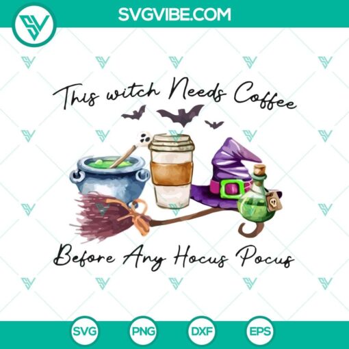 this witch needs coffee before any hocus pocus new svg halloween svg scary svg hocus pocus svg