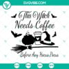 Witch-themed Halloween SVG for coffee lovers, "This Witch Needs Coffee Before Any Hocus." Great for spooky crafting projects.